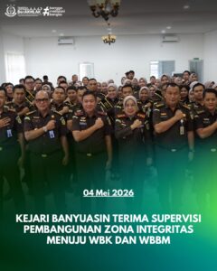 SUPERVISI PEMBANGUNAN ZONA INTEGRITAS MENUJU WILAYAH BEBAS DARI KORUPSI (WBK) DAN WILAYAH BIROKRASI BERSIH DAN MELAYANI (WBBM) PADA KEJAKSAAN NEGERI BANYUASIN