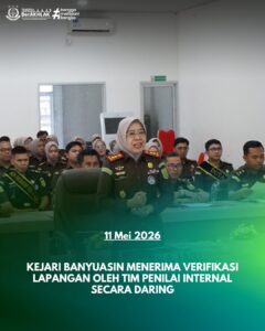 KEJARI BANYUASIN MENERIMA VERIFIKASI LAPANGAN OLEH TIM PENILAI INTERNAL SECARA DARING