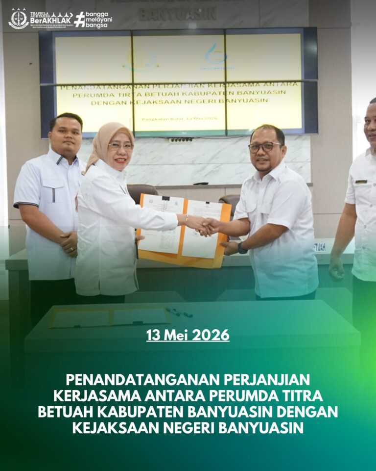 PENANDATANGANAN PERJANJIAN KERJASAMA ANTARA PERUMDA TITRA BETUAH KABUPATEN BANYUASIN DENGAN KEJAKSAAN NEGERI BANYUASIN