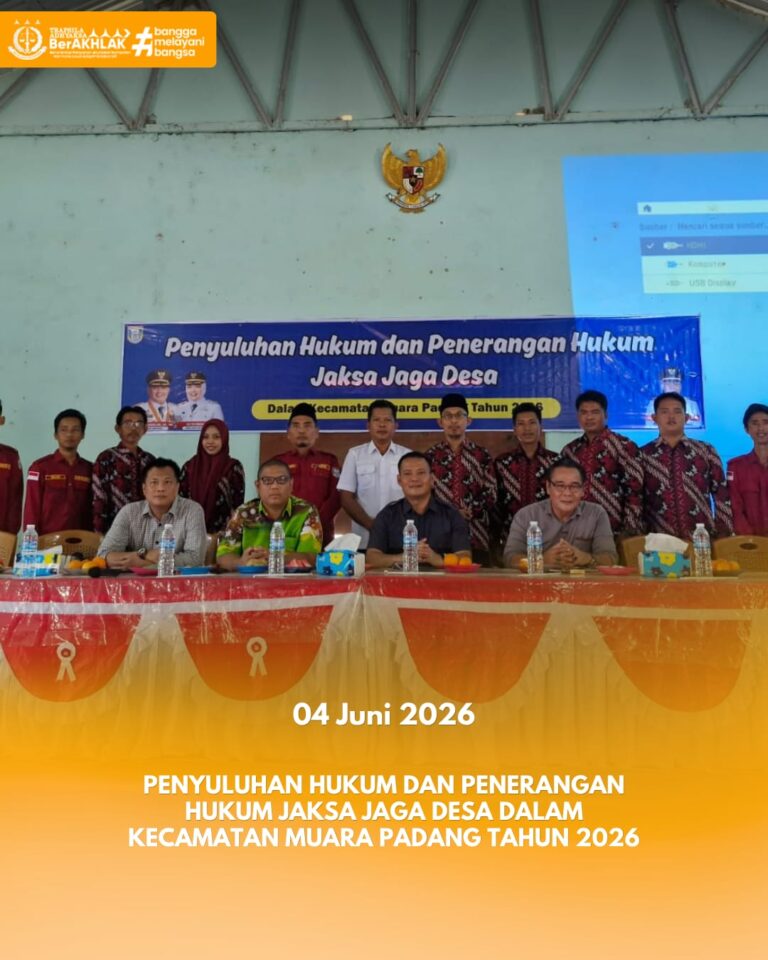 PENYULUHAN HUKUM DAN PENERANGAN HUKUM JAKSA JAGA DESA JAKSA JAGA DESA DALAM KECAMATAN MUARA PADANG TAHUN 2026