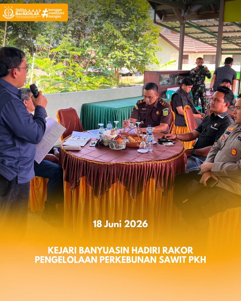 KEJAKSAAN NEGERI BANYUASIN MENGHADIRI RAPAT KOORDINASI PENGELOLAAN PERKEBUNAN SAWIT PKH