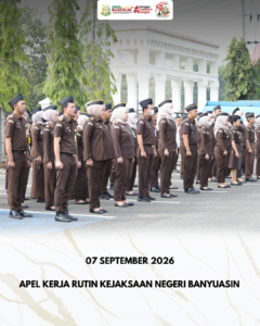 APEL KERJA RUTIN KEJAKSAAN NEGERI BANYUASIN